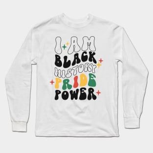 I am black history pride power black history month gift Long Sleeve T-Shirt